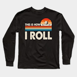 This Is How I Roll T Shirt For Women Men Long Sleeve T-Shirt